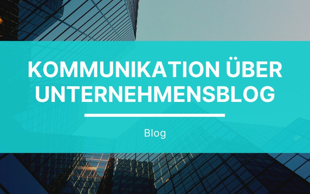 Wie fügt sich ein Blog in die Unternehmenskommunikation ein?